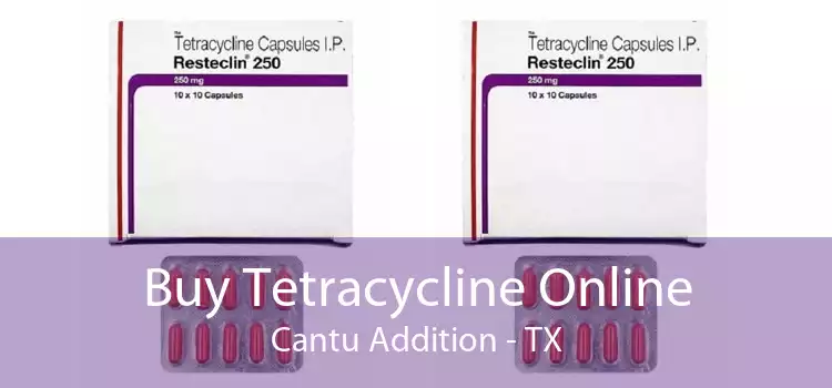 Buy Tetracycline Online Cantu Addition - TX